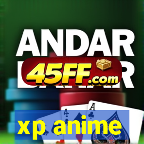 xp anime